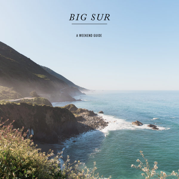 Travel Guide: A Weekend in Big Sur / See and Savour