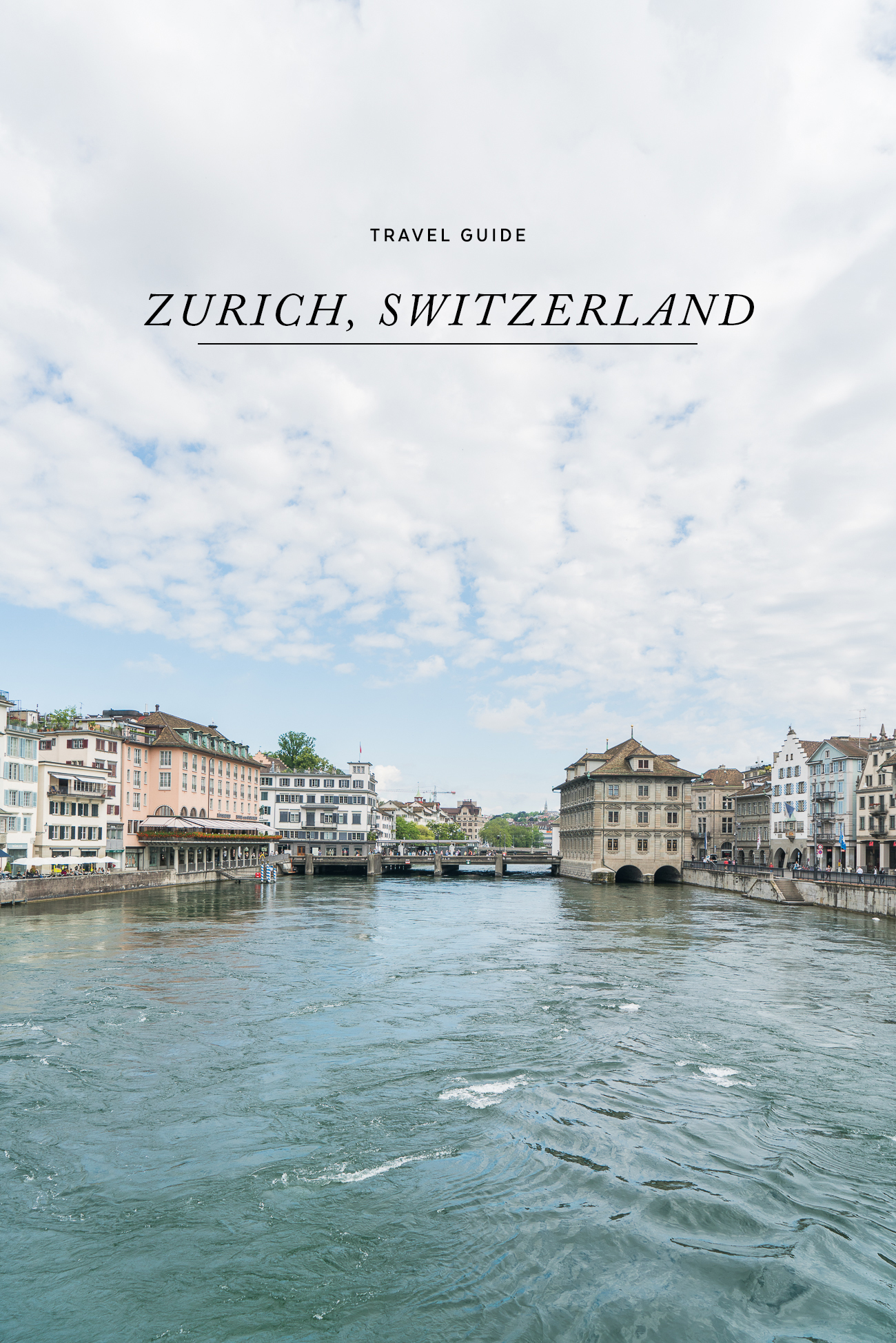 Travel Guide : Visiting Zurich, Switzerland / See & Savour